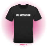 T-Shirt - MIJ NIET BELLEN - zwart (5 lettertypes)