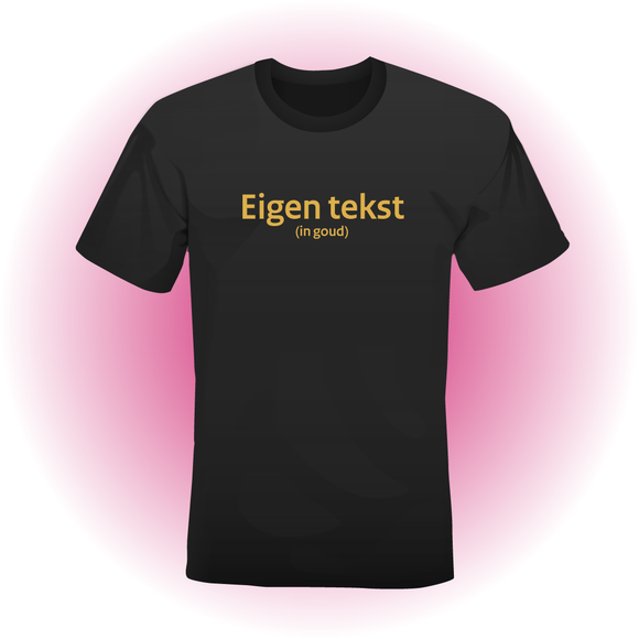 T Shirt zwart met EIGEN TEKST in goud DGC PRINT